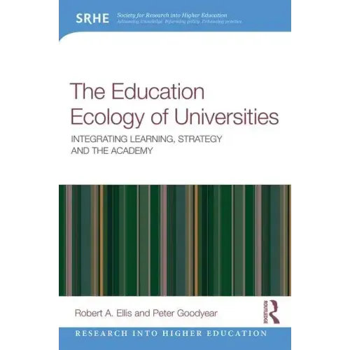 The Education Ecology of Universities: Integrating Learning, Strategy and the Academy