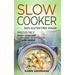 Slow Cooker -100% Gluten-Free Vegan: Irresistibly Good & Super Easy Gluten-Free Vegan Recipes for Slow Cooker