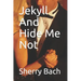 Jekyll And Hide Me Not