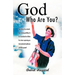 God Who Are You?