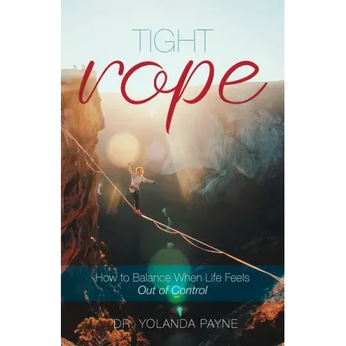 Tight Rope: How to Balance When Life Feels Out of Control