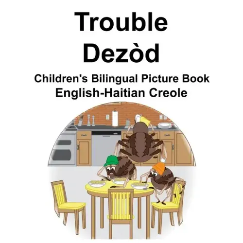 English-Haitian Creole Trouble/Dezòd Children's Bilingual Picture Book