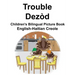 English-Haitian Creole Trouble/Dezòd Children's Bilingual Picture Book