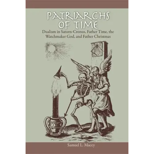 Patriarchs of Time: Dualism in Saturn-Cronus, Father Time, the Watchmaker God, and Father Christmas