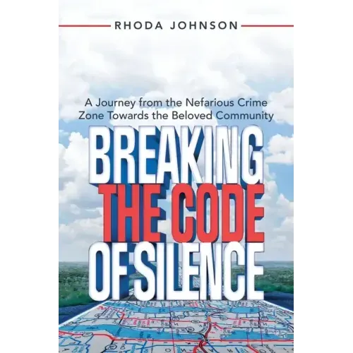 Breaking the Code of Silence: A Journey from the Nefarious Crime Zone Towards the Beloved Community