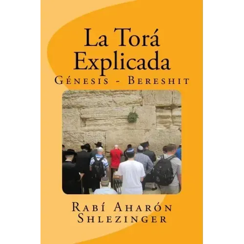 La Torá Explicada: Génesis - Bereshit