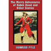The Merry Adventures of Robin Hood and Other Stories (unabridged) including: Men of Iron, Howard Pyle's Book of Pirates, Otto of the Silver Hand, Twil