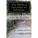 The Biblical Doctrine of Salvation: Why Man Needs to be Saved, and How God Accomplishes the Task