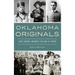 Oklahoma Originals: Early Heroes, Heroines, Villains and Vixens
