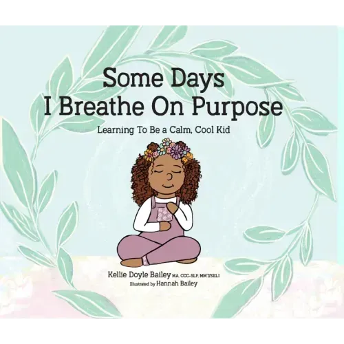 Some Days I Breathe on Purpose: Learning to Be a Calm, Cool Kid