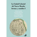La Ciudad Colonial del Nuevo Mundo: formas y sentidos I