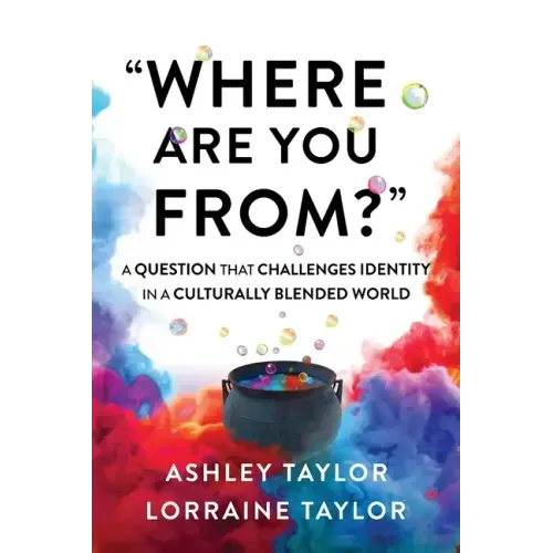 "Where Are You From?": A Question That Challenges Identity in a Culturally Blended World