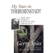 My Years in Theresienstadt: How One Woman Survived the Holocaust