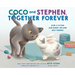 Coco and Stephen, Together Forever: How a Kitten and Bunny Became Best Friends