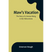Maw's Vacation: The Story of a Human Being in the Yellowstone