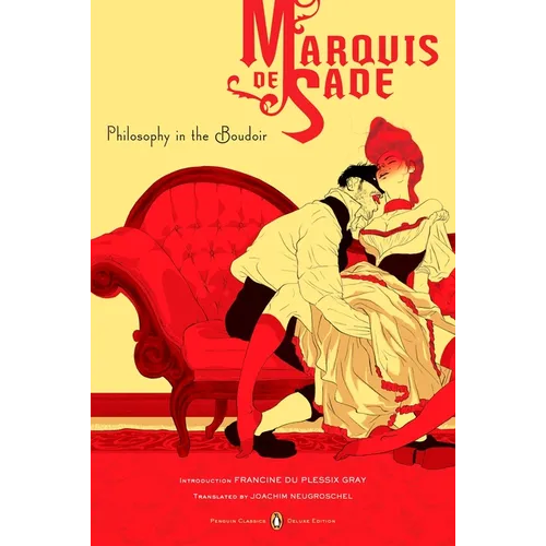 Philosophy in the Boudoir: Or, the Immoral Mentors (Penguin Classics Deluxe Edition)