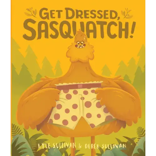 Get Dressed, Sasquatch!