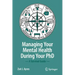 Managing Your Mental Health During Your PhD: A Survival Guide