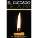 El Cuidado del Alma / Soul Care: Siete Principios Transformadores / 7 Transformational Principles for a Healthy Soul