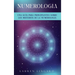 Numerología: Una guía para principiantes sobre los misterios de la numerología