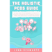 The Holistic PCOS Guide: Natural Ways to Help Women with Polycystic Ovarian Syndrome Balance Hormones, Manage Stress, and Lose Weight without Medicati