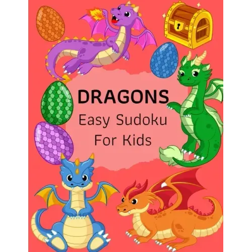 Dragons Easy Sudoku For Kids: The Super Sudoku Book For Smart Kids, Ages 4-8, 9x9 Grid And Solution . Perfect Gifts Ideas For Girls, Boys, Who Loves