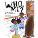 Who, Me?