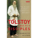 Tolstoy and His Disciples: The History of a Radical International Movement