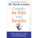 Cuando Su Hijo Está Herido: Cómo Ayudar a Su Hijo En Los Días Difíciles