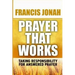 Prayer That Works: Taking Responsibility For Answered Prayer