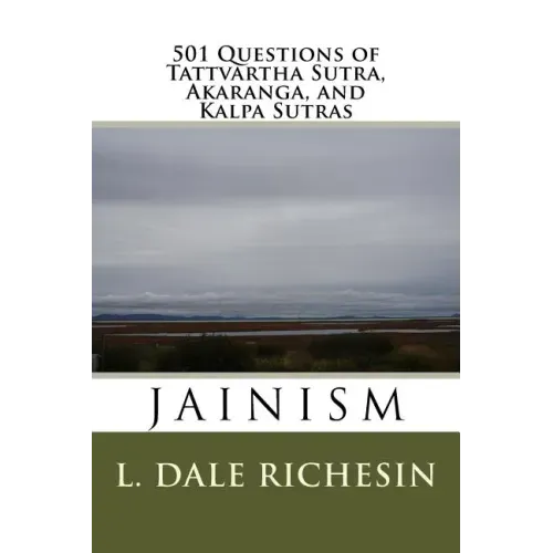501 Questions of Tattvartha Sutra, Akaranga, and Kalpa Sutras: Jainism