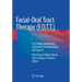 Facial-Oral Tract Therapy (F.O.T.T.): For Eating, Swallowing, Nonverbal Communication and Speech