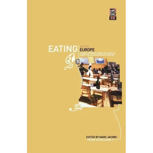 Eating Out in Europe: Picnics, Gourmet Dining and Snacks Since the Late Eighteenth Century