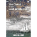 The Curse of the Lost White City