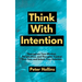 Think With Intention: Reprogram Your Mindset, Perspectives, and Thoughts. Control Your Fate and Unlock Your Potential.