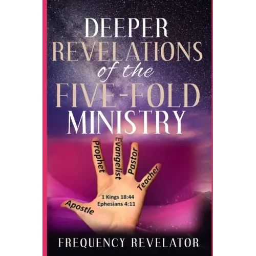 Deeper Revelations Of The Five-Fold Ministry