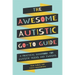The Awesome Autistic Go-To Guide: A Practical Handbook for Autistic Teens and Tweens