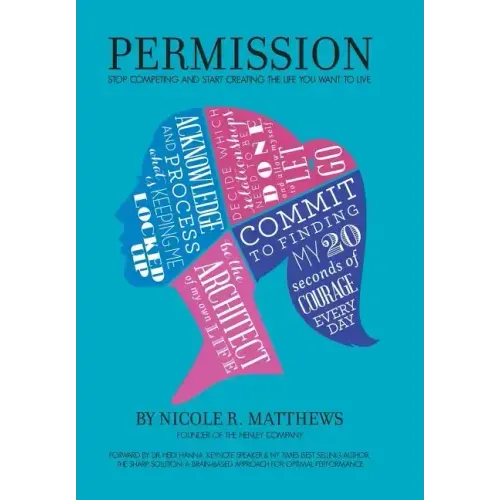 Permission!: Stop Competing and Start Creating the Life You Want to Live