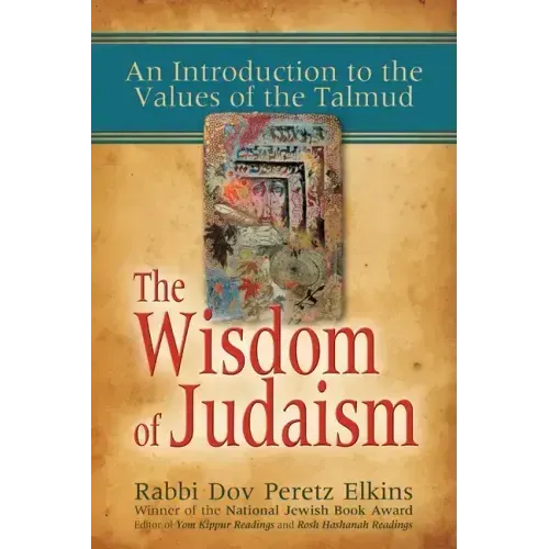 The Wisdom of Judaism: An Introduction to the Values of the Talmud