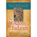 The Wisdom of Judaism: An Introduction to the Values of the Talmud