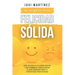 El secreto de la FELICIDAD SÓLIDA: Cómo obtener la FELICIDAD GENUINA y que permanece, para alcanzar el GOZO DURADERO frente a expectativas insatisfech