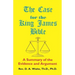 The Case for the King James Bible, A Summary of the Evidence and Argument