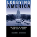 Lobbying America: The Politics of Business from Nixon to NAFTA