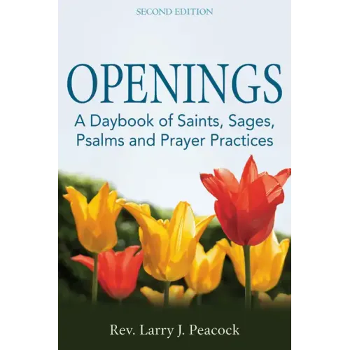 Openings (2nd Edition): A Daybook of Saints, Sages, Psalms and Prayer Practices