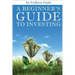 A Beginner's Guide to Investing: How to Grow Your Money the Smart and Easy Way