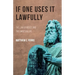 If One Uses It Lawfully: The Law of Moses and the Christian Life