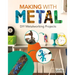 Making with Metal: DIY Metalworking Projects: DIY Metalworking Projects