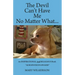 The Devil Can't Have Me No Matter What: An INSPIRATIONAL and RELIGIOUS Book Always Focus on God