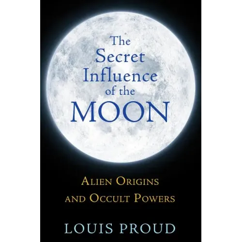 The Secret Influence of the Moon: Alien Origins and Occult Powers
