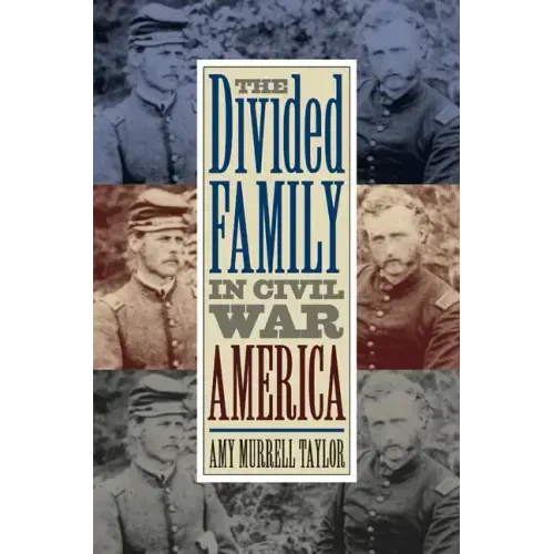 The Divided Family in Civil War America